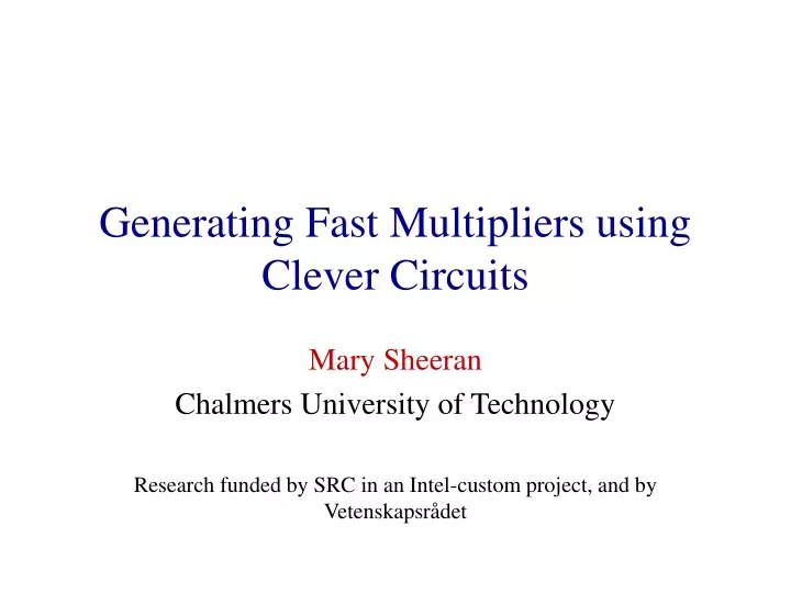 generating fast multipliers using clever circuits