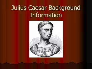 Julius Caesar Background  Information