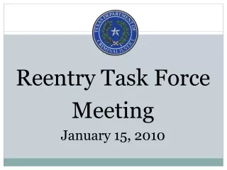 Reentry Task Force Meeting January 15, 2010