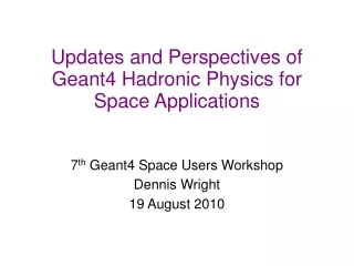 Updates and Perspectives of Geant4 Hadronic Physics for Space Applications