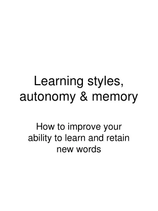 Learning styles, autonomy &amp; memory