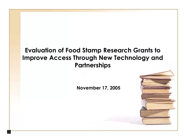 evaluation of food stamp research grants to improve access through new technology and partnerships