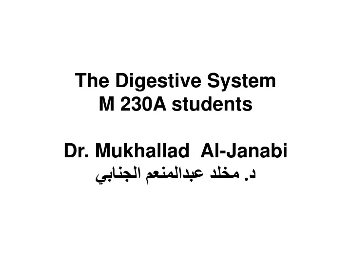 the digestive system m 230a students dr mukhallad al janabi