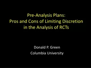 Pre-Analysis Plans:  Pros  and Cons of Limiting  Discretion in  the Analysis of RCTs