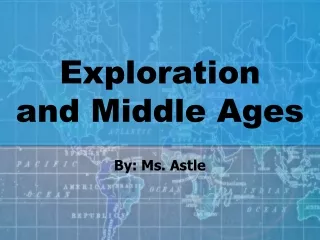 Exploration and Middle Ages