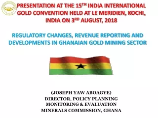 REGULATORY CHANGES, REVENUE REPORTING AND DEVELOPMENTS IN GHANAIAN GOLD MINING SECTOR
