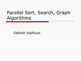 Parallel Sort, Search, Graph Algorithms