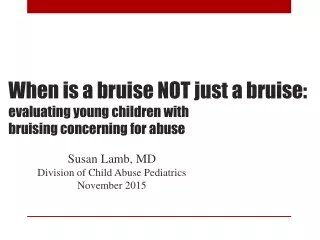 When is a bruise NOT just a bruise: evaluating young children with  bruising concerning for abuse