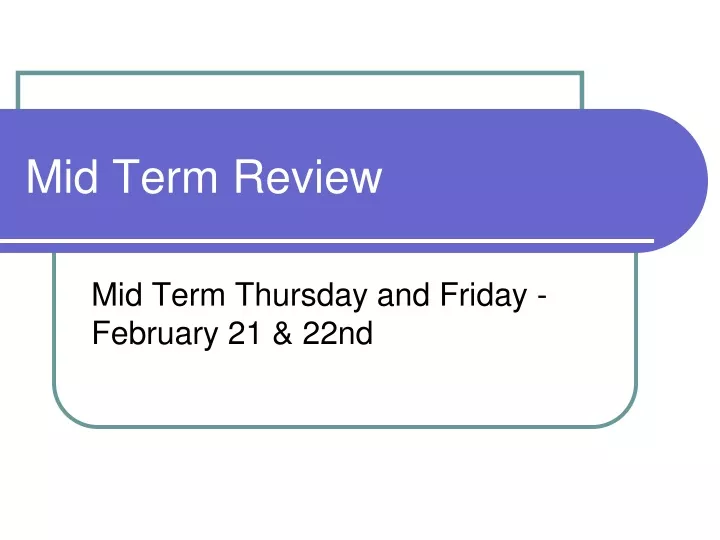 mid term review