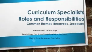 Curriculum  Specialists Roles and Responsibilities Common Themes, Resources, Successes