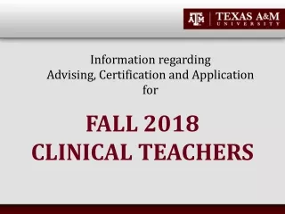 Information regarding  Advising, Certification and Application for  FALL 2018 CLINICAL TEACHERS