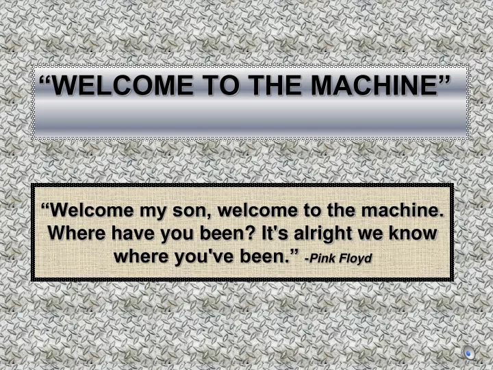 welcome to the machine