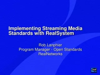 Implementing Streaming Media Standards with RealSystem