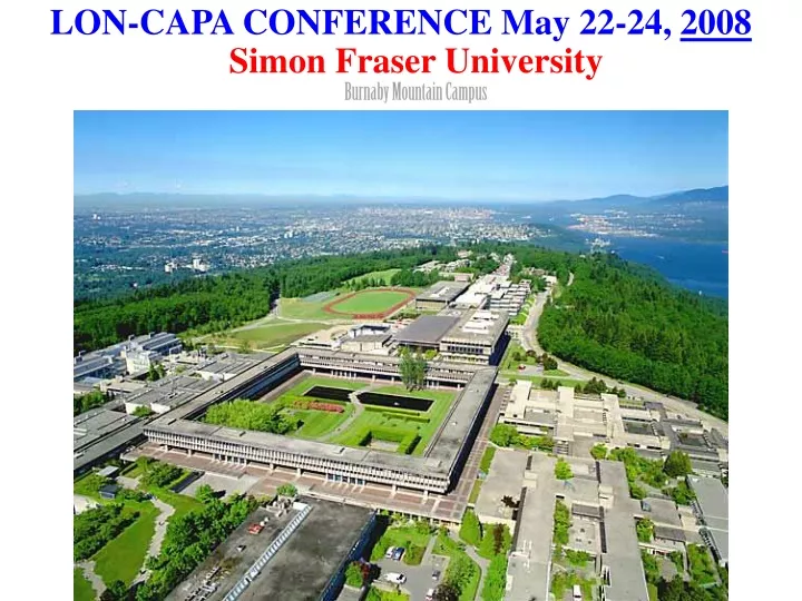 lon capa conference may 22 24 2008 simon fraser