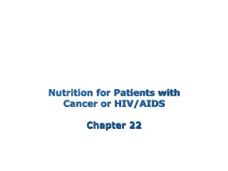 Nutrition for Patients with Cancer or HIV/AIDS Chapter 22