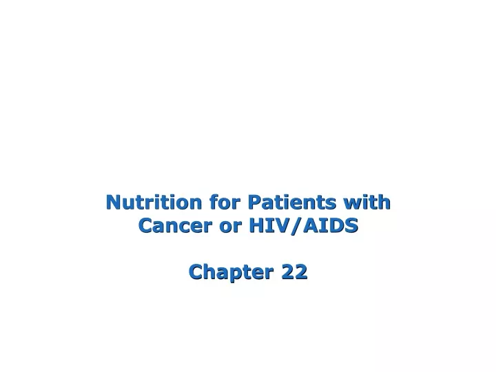 nutrition for patients with cancer or hiv aids chapter 22