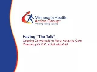 Opening Conversations About Advance Care Planning  (It ’ s O.K. to talk about it!)