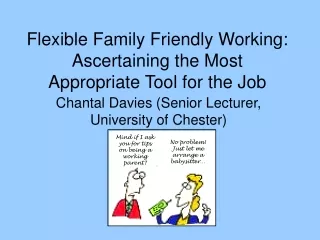 Flexible Family Friendly Working: Ascertaining the Most Appropriate Tool for the Job