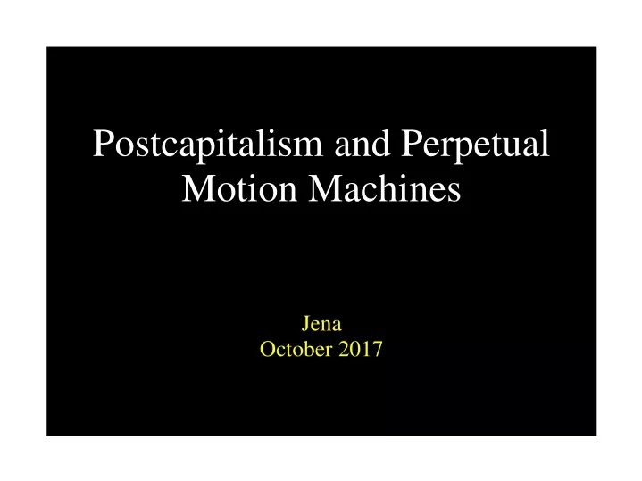 postcapitalism and perpetual motion machines jena