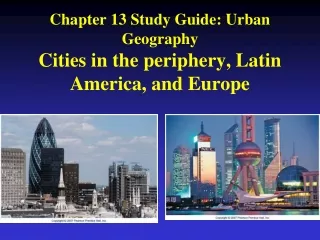 Chapter 13 Study Guide: Urban Geography  Cities in the periphery, Latin America, and Europe