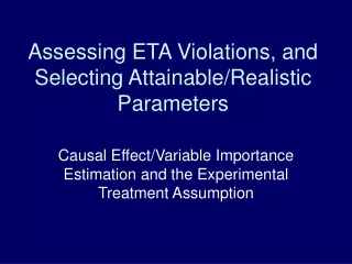 Assessing ETA Violations, and  Selecting Attainable/Realistic Parameters