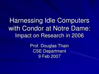 Harnessing Idle Computers with Condor at Notre Dame: Impact on Research in 2006
