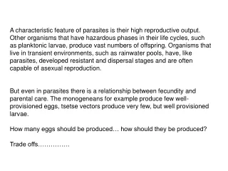 A characteristic feature of parasites is their high reproductive output.