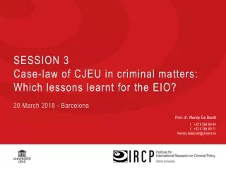SESSION 3 Case-law  of  CJEU  in criminal matters:  Which  lessons learnt for the EIO?