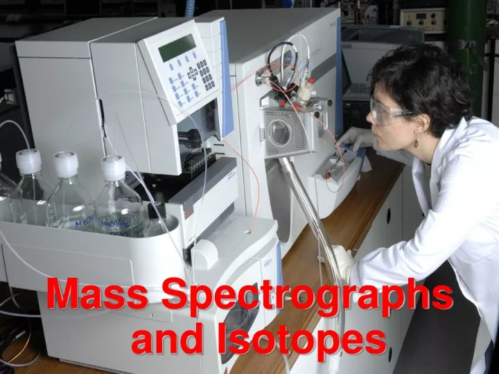 mass spectrographs and isotopes