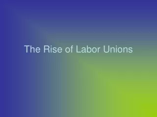 The Rise of Labor Unions