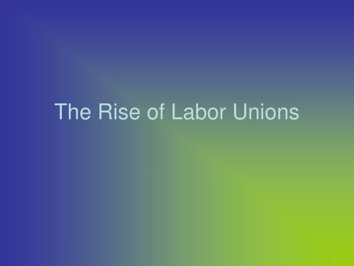 the rise of labor unions