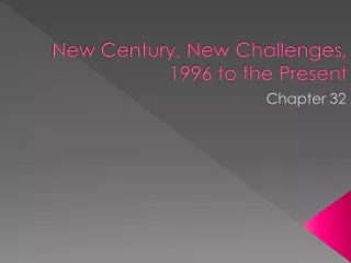 New Century, New Challenges,  1996 to the Present