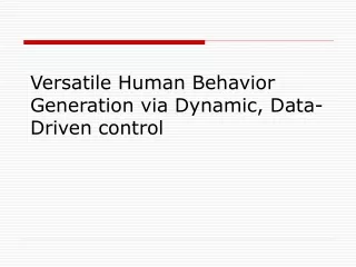 Versatile Human Behavior Generation via Dynamic, Data-Driven control