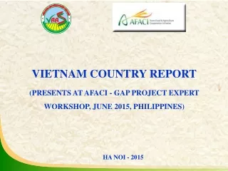 VIETNAM COUNTRY REPORT (PRESENTS AT AFACI - GAP PROJECT EXPERT WORKSHOP,  JUNE 2015, PHILIPPINES )