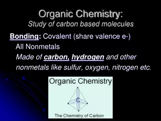 Organic Chemistry: Study of carbon based molecules