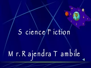 Science Fiction Mr. Rajendra Tambile