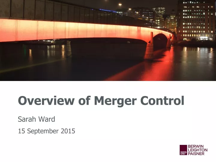 overview of merger control sarah ward 15 september 2015