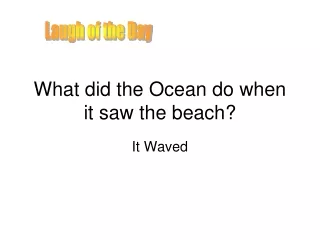 What did the Ocean do when it saw the beach?