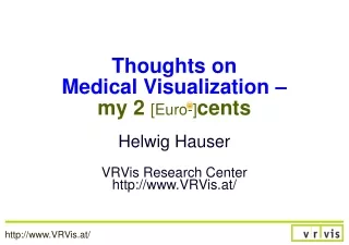 Thoughts on  Medical Visualization  – my 2  [Euro-] cents