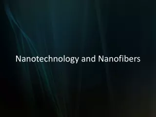 Nanotechnology and Nanofibers