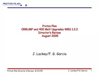 Proton Plan ORBUMP and 400 MeV Upgrades WBS 1.2.2  Director’s Review  August 2005