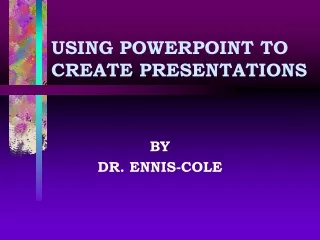 USING POWERPOINT TO CREATE PRESENTATIONS