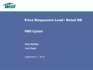 Price Responsive Load / Retail DR  RMS Update