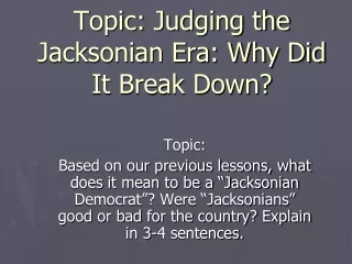 Topic: Judging the Jacksonian Era: Why Did It Break Down?
