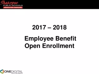 2017 – 2018  Employee Benefit Open Enrollment