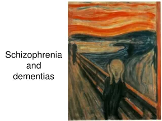 Schizophrenia and dementias
