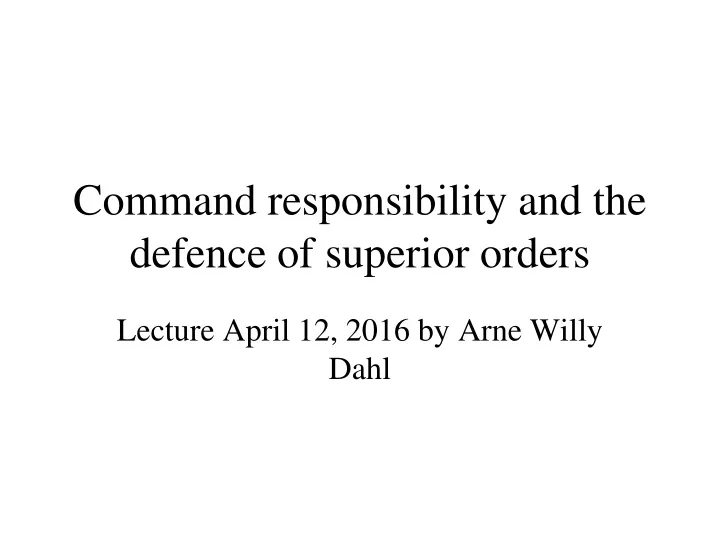 command responsibility and the defence of superior orders