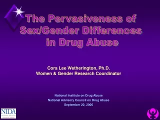 Cora Lee Wetherington, Ph.D. Women &amp; Gender Research Coordinator National Institute on Drug Abuse