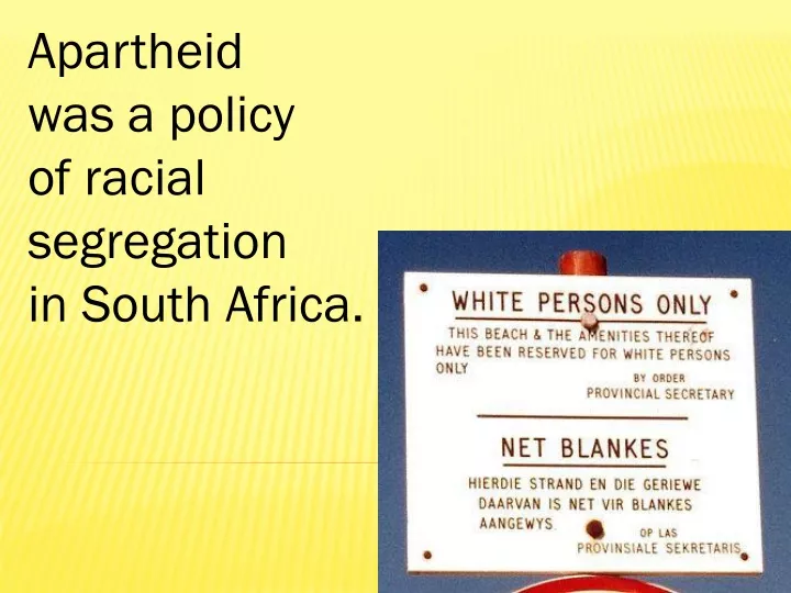 apartheid was a policy of racial segregation