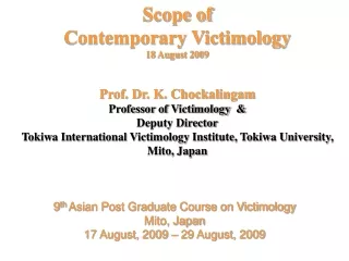 9 th  Asian Post Graduate Course on Victimology Mito, Japan 17 August, 2009 – 29 August, 2009